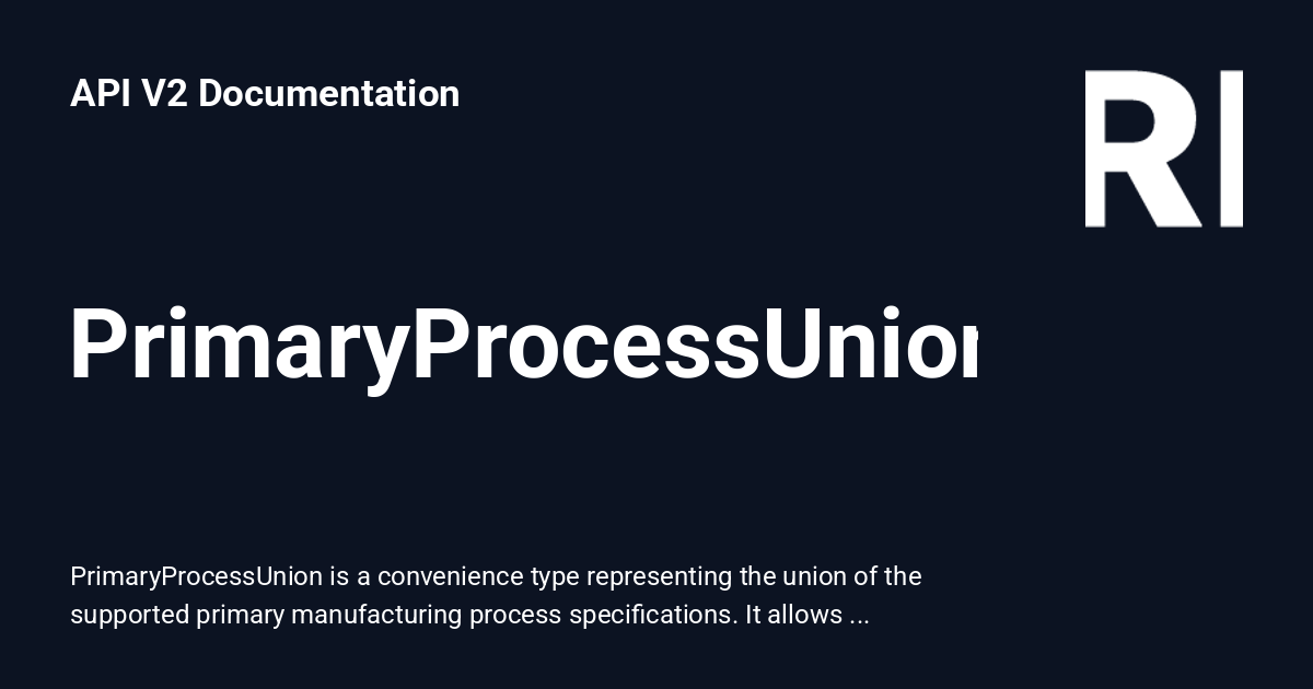 PrimaryProcessUnion - API V2 Documentation